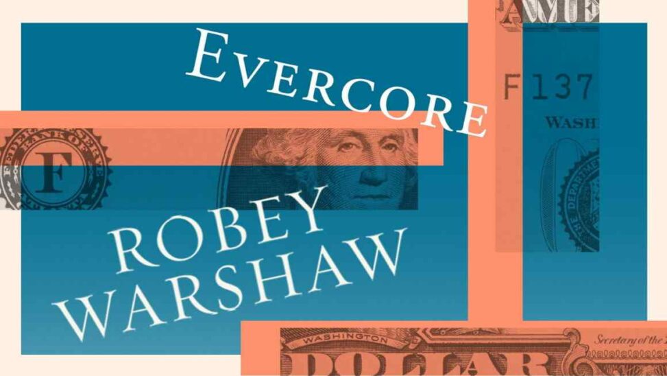 Evercore buys london’s elite m&a boutique robey warshaw for $196mn