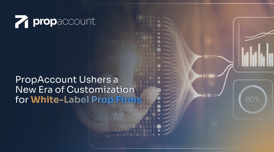 Propaccount ushers in a new era of customisation for white label prop trading partners