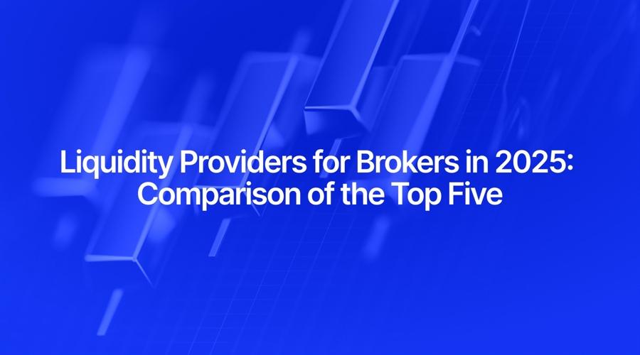 Best liquidity providers for brokers in 2025 – compared for spreads, execution & platforms
