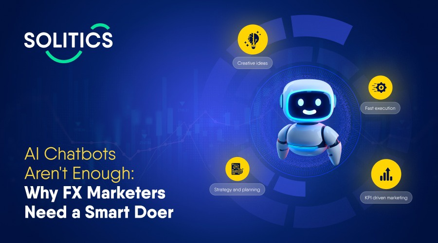 Ai chatbots aren't enough: why fx marketers need a smart doer