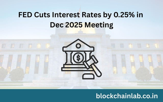 Us fed cuts interest rates by 0.25%, only 1 rate cut per year in 2026 & 2027, market correction expected blockchain lab