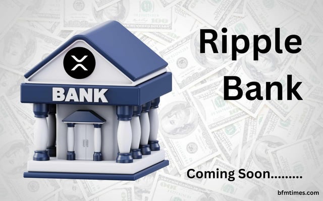 Ripple to bring first 100% crypto native bank in the usa, secures us fed banking license, expecting global launch in 2026 bfm times