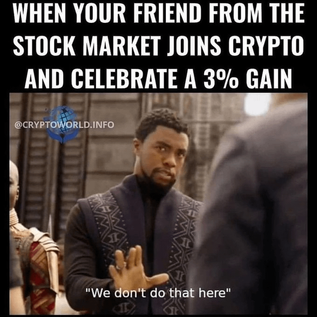 When your friend from the stock market joins crypto and celebrate a 3% gain