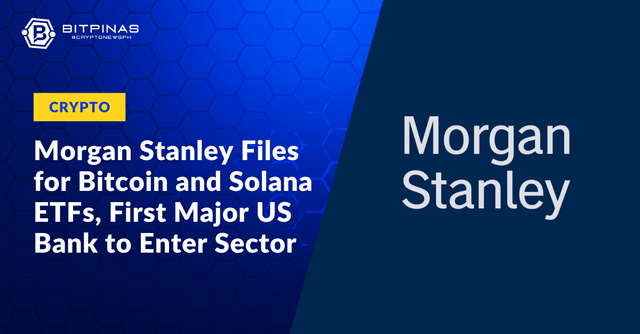 Morgan stanley files for bitcoin and solana etfs, first major us bank to enter sector