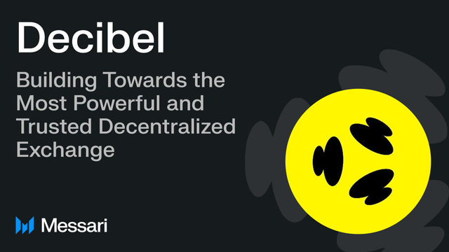 Decibel: building towards the world’s most powerful and trusted decentralized exchange