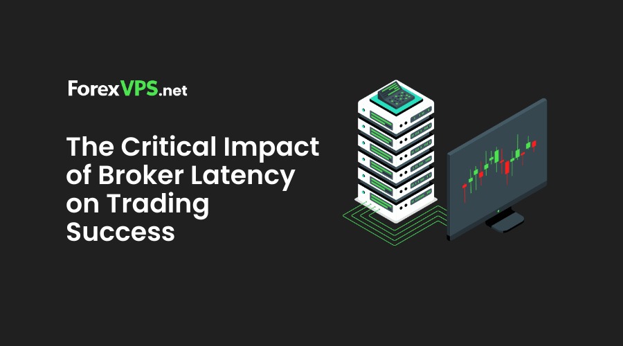 The critical impact of broker latency on trading success