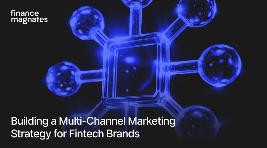 Building a multi channel marketing strategy for fintech brands