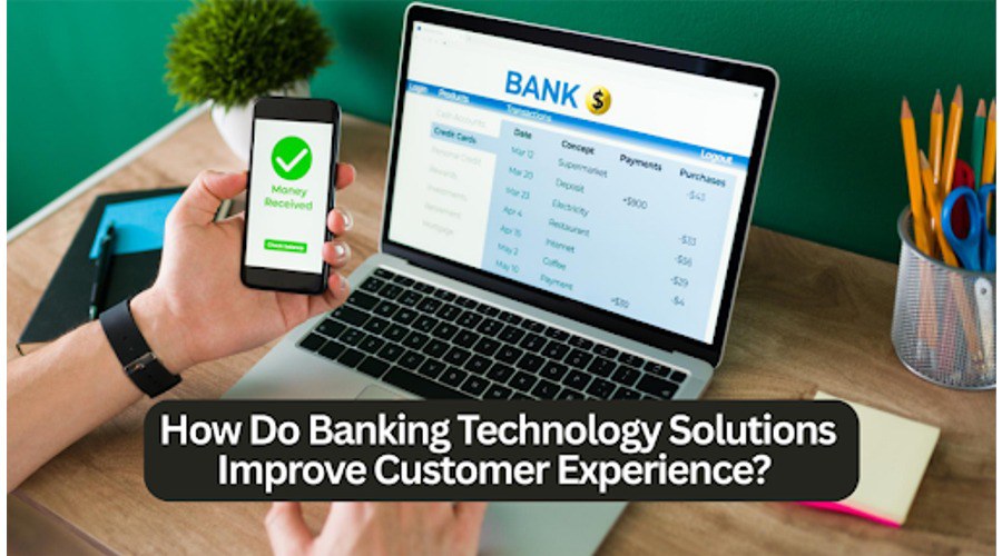 How do banking technology solutions improve customer experience?