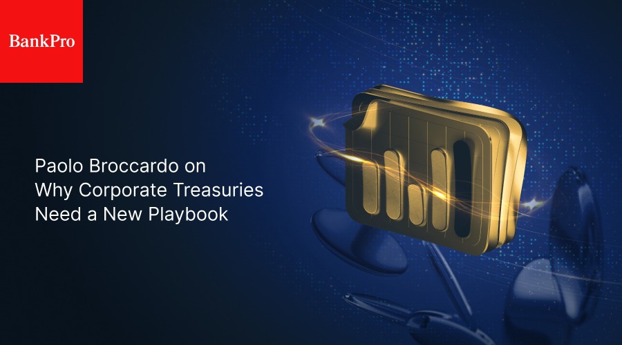 Paolo broccardo on why corporate treasuries need a new playbook