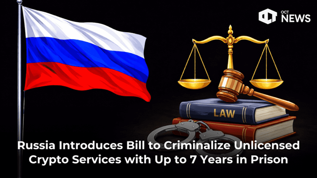Russia introduces bill to criminalize unlicensed crypto services with up to 7 years in prison