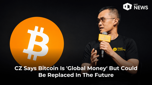 Cz says bitcoin is ‘global money’ but could be replaced in the future