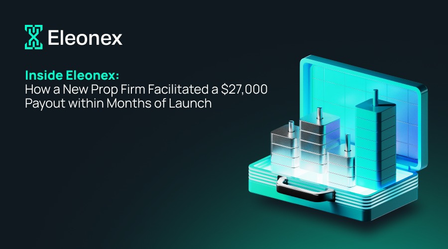 Inside eleonex: how a new prop firm facilitated a $27,000 payout within months of launch
