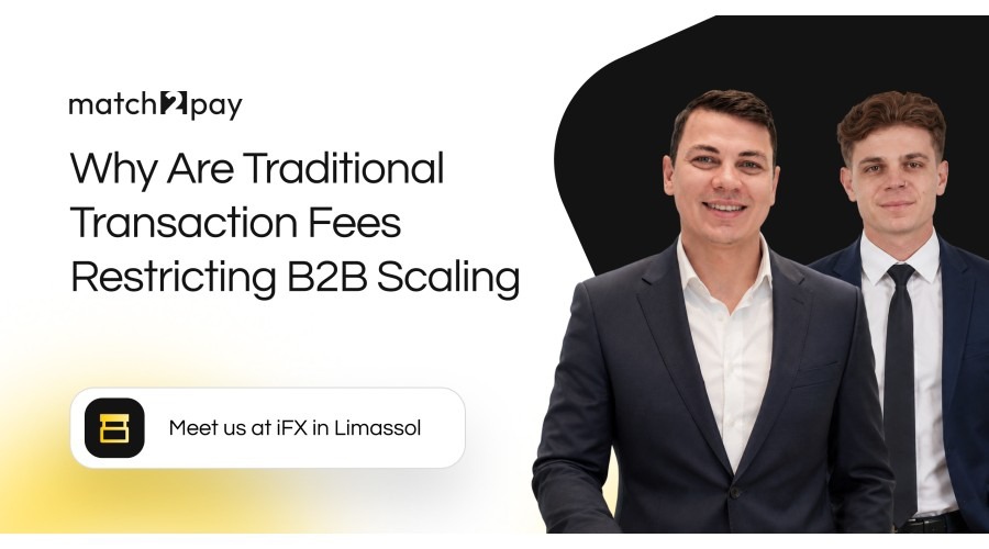 Why are traditional transaction fees restricting b2b scaling? match2pay presents solutions at ifx expo limassol