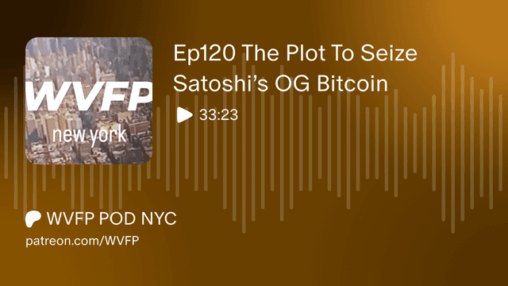Ep120 the plot to seize satoshi’s og bitcoin | wvfp pod nyc