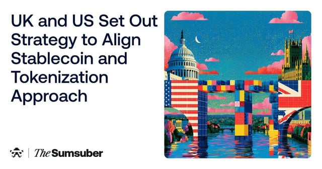 Uk and us set out strategy to align stablecoin and tokenization approach