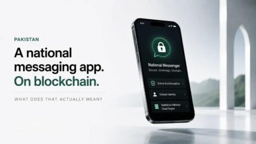 Pakistan is testing a national messaging app on blockchain. what does that actually mean?