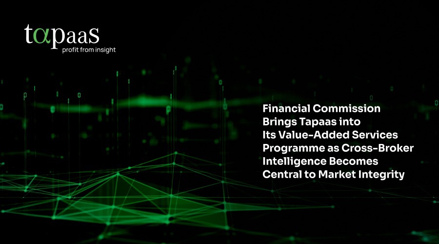 Financial commission brings tapaas into its value added services programme as cross broker intelligence becomes central to market integrity