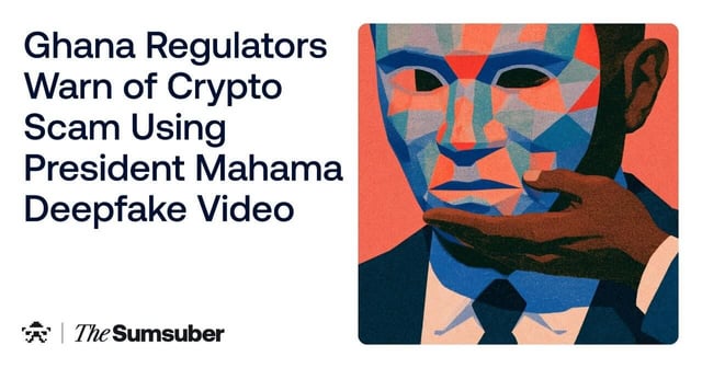 Ghana regulators warn of crypto scam using president mahama deepfake video