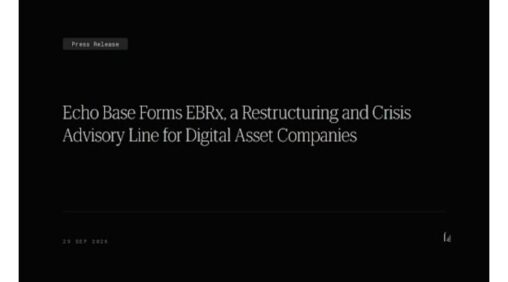Echo base forms ebrx, a restructuring and crisis advisory line for digital asset companies