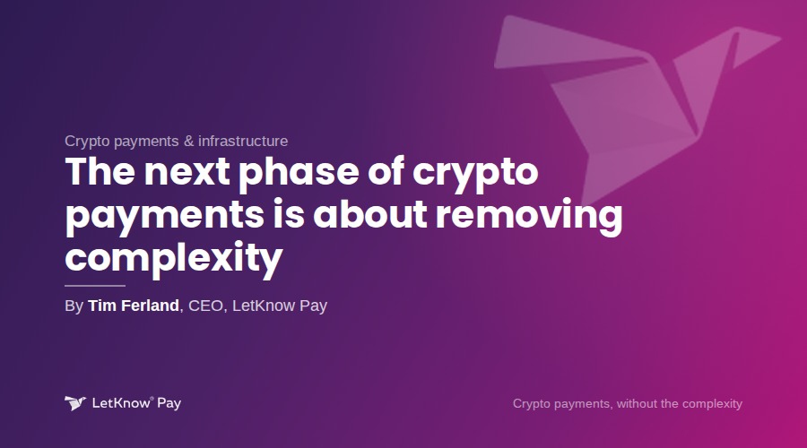 The next phase of crypto payments is about removing complexity