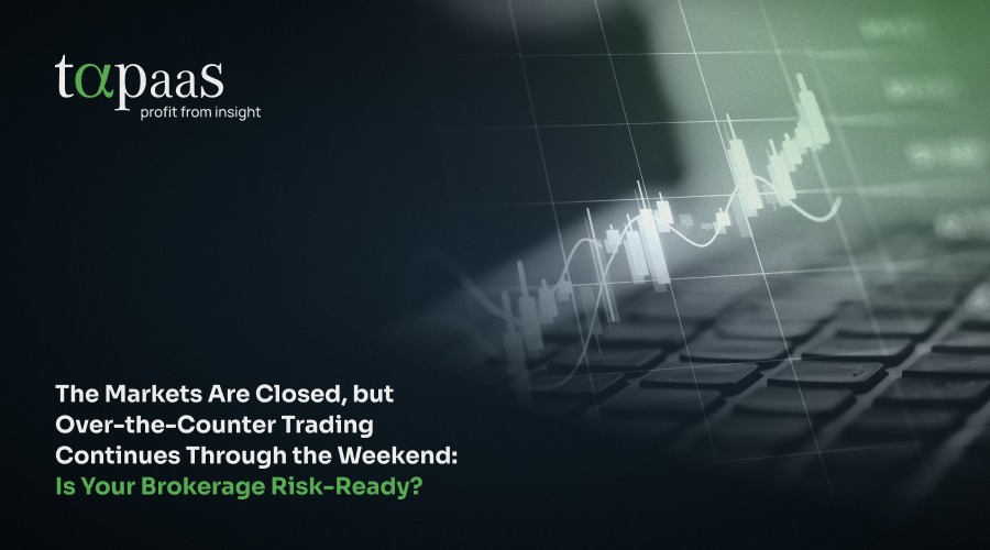 The markets are closed, but over the counter trading continues through the weekend: is your brokerage risk ready?